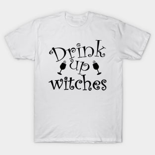 Drink Up Witches. Funny Halloween Design. T-Shirt
